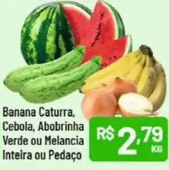 Supermercados Goes Banana Caturra, Cebola, Abobrinha Verde ou Melancia Inteira ou Pedaço oferta