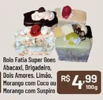 Supermercados Goes Bolo Fatia Super Goes Abacaxi, Brigadeiro, Dois Amores, Limão Morango com Coco ou Morango com Suspiro oferta