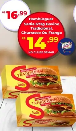 Semar Supermercado Hambúrguer Sadia Bovino Tradicional, Churrasco Ou Frango oferta