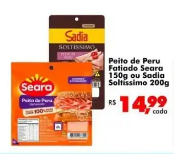 Big Box Peito de Peru Fatiado Seara  ou Sadia Soltissimo oferta