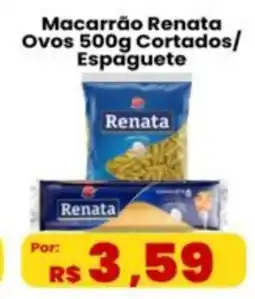 VN Autosserviço Macarrão Renata Ovos Cortados/ Espaguete oferta