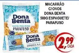 Kaçula Supermercados Macarrão c/ovos dona benta espaguete/ parafusoMacarrão c/ovos dona benta 500g espaguete/ parafuso oferta