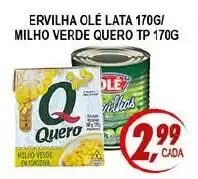 Kaçula Supermercados Ervilha ole lata/ milho verde quero tp oferta