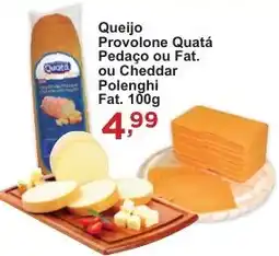 Rossi Supermercado Queijo Provolone Quatá Pedaço ou Fat. ou Cheddar Polenghi Fat. oferta