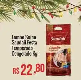 Mart Minas Lombo Suíno Saudali Festa Temperado Congelado oferta