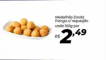 Supermercados Baklizi Medalhão Dinda Frango C Requeijão oferta