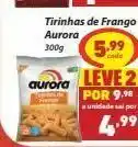 D'avó Supermercado Tirinhas de frango aurora 300 gr oferta