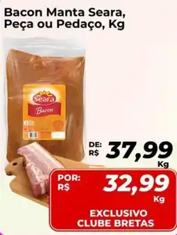 Supermercados Bretas Bacon Manta Seara, Peça ou Pedaço, oferta