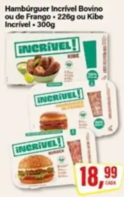 Rede Supermarket Hambúrguer Incrível Bovino ou de Frango ou Kibe Incrível. oferta