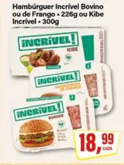 Rede Supermarket Hambúrguer Incrível Bovino ou de Frango / Kibe Incrível oferta
