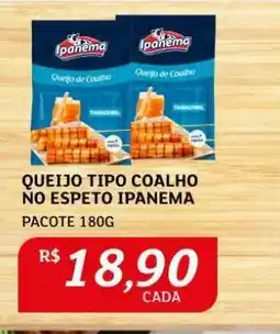 Assaí Atacadista Queijo Tipo Coalho no Espeto Ipanema oferta