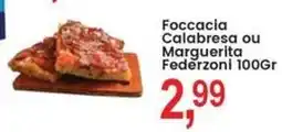 Foccacia Calabresa ou Marguerita Federzoni