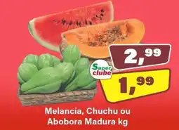 Melancia, Chuchu ou Abobora Madura kg