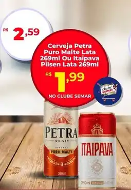 Semar Supermercado Cerveja Petra Puro Malte Lata Ou Itaipava Pilsen Lata oferta