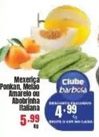 Barbosa Supermercados Mexerica Ponkan, Melão Amarelo ou Abobrinha Italiana oferta