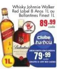 Barbosa Supermercados Whisky Johnnie Walker Red Label 8 Anos ou Ballantines Finest oferta