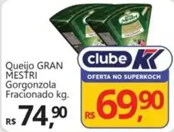 Supermercados Koch Queijo GRAN MESTRI Gorgonzola Fracionado oferta