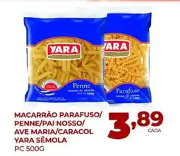 Fort Atacadista Macarrão parafuso/ penne/pai nosso/ ave maria/caracol yara semola oferta