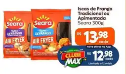 Max Atacadista Iscas de Frango Tradicional ou Apimentada Seara oferta