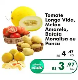 Tomate Longa Vida, Melão Amarelo, Batata Monalisa ou Poncã
