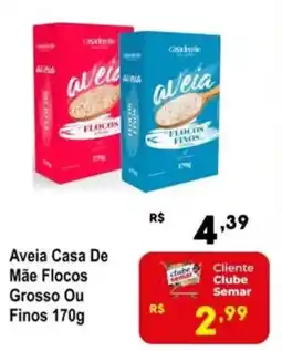 Semar Supermercado Aveia Casa De Mãe Flocos Grosso Ou Finos oferta