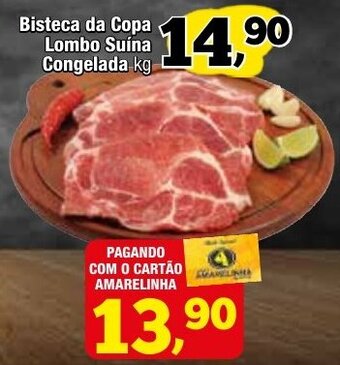 Amarelinha supermercados Bisteca da Copa Lombo Suina Congelada 1kg oferta