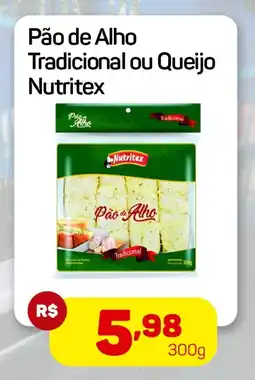 Epa Pão de Alho Tradicional ou Queijo Nutritex oferta