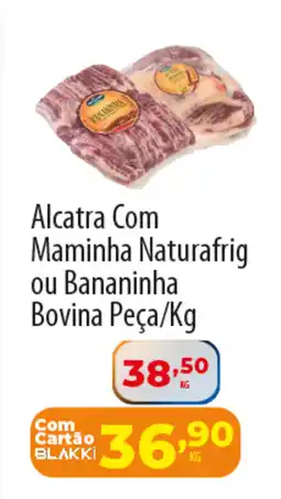 Akki Atacadista Alcatra Com Maminha Naturafrig ou Bananinha Bovina oferta