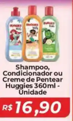 Mart Minas Shampoo, Condicionador ou Creme de Pentear Huggies Unidade oferta