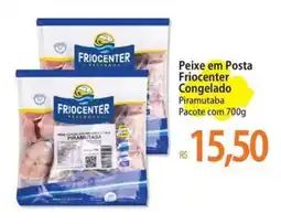 Atacadão Peixe em Posta Friocenter Congelado oferta