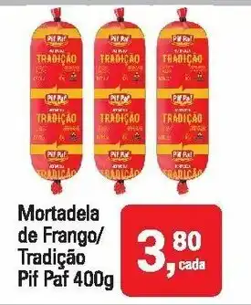 Mineirão Atacarejo Mortadela de Frango/ Tradicao Pif Paf 400g oferta