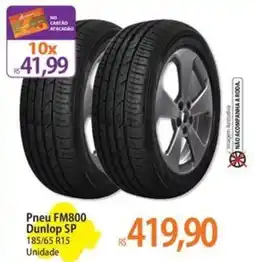 Atacadão Pneu FM800 Dunlop SP oferta
