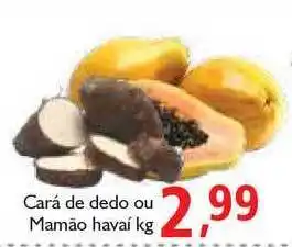 Supermercados ABC Cará De Dedo Ou Mamão Havai 1kg oferta