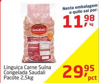 Tenda Atacado Linguiça Carne Suína Congelada Saudali 2.5kg oferta