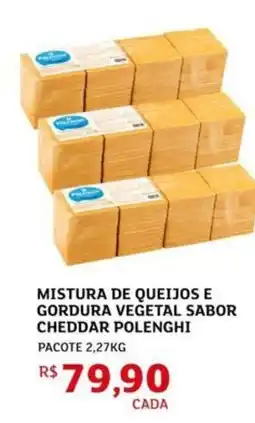 Assaí Atacadista Mistura de queijos e gordura vegetal sabor cheddar polenghi pacote oferta