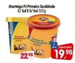 Cercadão Manteiga PJ Primeira Qualidade C/ Sal E S/Sal oferta