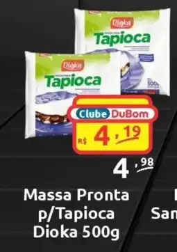 Dubom Supermercados Massa Pronta p/Tapioca Dioka oferta