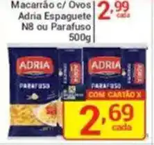 X Supermercados Macarrão c/ Ovos Adria Espaguete N8 ou Parafuso oferta