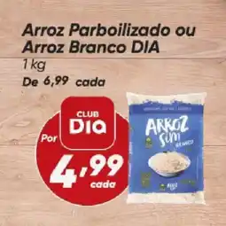 Dia Arroz Parboilizado ou Arroz Branco DIA oferta