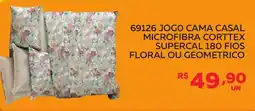 Lider Atacadista 69126 jogo cama casal microfibra corttex supercal 180 fios floral ou geometrico oferta