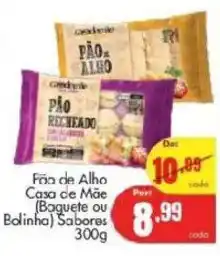 Barbosa Supermercados Pão de Alho Casa de Mãe (Baguete ou Bolinha) Sabores oferta