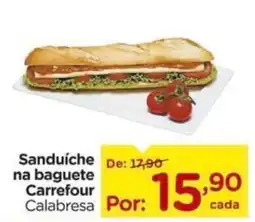 Carrefour Sanduíche na baguete Carrefour Calabresa oferta