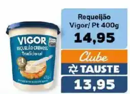 Supermercados Tauste Requeijão Vigor/ Pt oferta
