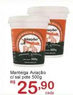 Giga Atacado Manteiga Aviação c/ sal pote oferta