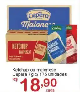 Giga Atacado Ketchup ou maionese Cepêra oferta