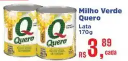 Supermercados Mateus Milho Verde Quero oferta