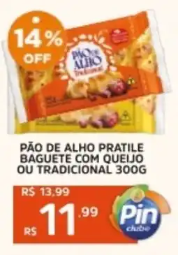 Pinheiro Supermercado Pão de alho pratile baguete com queijo ou tradicional oferta