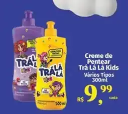 Supermercados Mateus Creme de Pentear Trá Lá Lá Kids Vários Tipos oferta