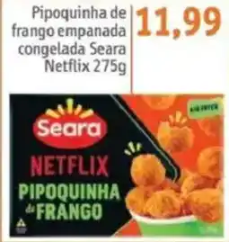 Sonda Pipoquinha de frango empanada congelada Seara Netflix oferta