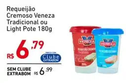 Extrabom Supermercados Requeijão Cremoso Veneza Tradicional ou Light Pote oferta